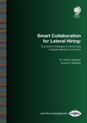 Smart Collaboration for Lateral Hiring Successful Strategies to Recruit and Integrate Laterals in Law Firms  9781787421967 Front Cover