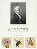 James Sowerby The Enlightenment's Natural Historian  9781842465967 Front Cover