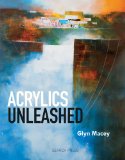 Acrylics Unleashed 2012 9781844487967 Front Cover