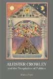 Aleister Crowley and the Temptation of Politics  9781844656967 Front Cover