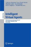 Intelligent Virtual Agents 7th International Working Conference, Iva 2007 Paris, France, September 2007 - Proceedings 2007 9783540749967 Front Cover