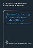 Herausforderung Atherosklerose in Den 90ern Gesundheit Fï¿½rdern -- Krankheit Mindern 2012 9783642537967 Front Cover