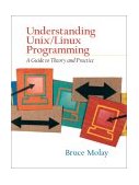 Understanding UNIX/LINUX Programming A Guide to Theory and Practice