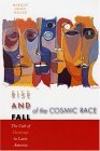 Rise and Fall of the Cosmic Race The Cult of Mestizaje in Latin America cover art