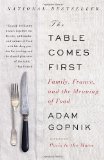 Table Comes First Family, France, and the Meaning of Food 2012 9780307476968 Front Cover