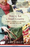 How to Eat a Small Country A Family's Pursuit of Happiness, One Meal at a Time 2012 9780307984968 Front Cover