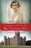Lady Catherine, the Earl, and the Real Downton Abbey  9780385344968 Front Cover