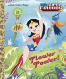 Flower Power! (DC Super Friends) 2014 9780385373968 Front Cover