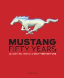 Mustang: Fifty Years Celebrating America's Only True Pony Car  9780760343968 Front Cover