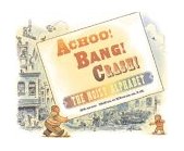 Achoo! Bang! Crash! The Noisy Alphabet 2003 9780761317968 Front Cover