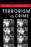 Terrorism As Crime From Oklahoma City to Al-Qaeda and Beyond cover art