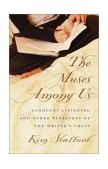 Muses among Us Eloquent Listening and Other Pleasures of the Writer's Craft  9780820324968 Front Cover