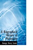 Biographical History of Philosophy 2009 9781110224968 Front Cover