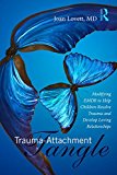 Trauma-Attachment Tangle: Modifying EMDR to Help Children Resolve Trauma and Develop Loving Relationships  9781138789968 Front Cover