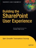 Building the SharePoint User Experience Understanding and Implementing SharePoint Design Principles 2009 9781430218968 Front Cover