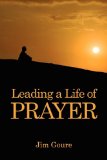 Leading a Life of Prayer 2010 9781432764968 Front Cover