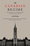 Canadian Regime An Introduction to Parliamentary Government in Canada 6th 9781442635968 Front Cover
