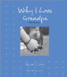 Why I Love Grandpa 100 Reasons 2009 9781581826968 Front Cover