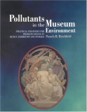 Pollutants in the Museum Environment Practical Strategies for Problem Solving in Design, Exhibition and Storage cover art