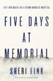 Five Days at Memorial Life and Death in a Storm-Ravaged Hospital 2013 9780307718969 Front Cover