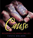Cause Reconstruction America 1863-1877 2014 9780375827969 Front Cover