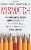 Mismatch How Affirmative Action Hurts Students It's Intended to Help, and Why Universities Won't Admit It  9780465029969 Front Cover