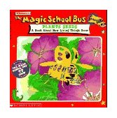 Magic School Bus Plants Seeds: a Book about How Living Things Grow  9780590222969 Front Cover