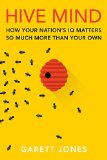 Hive Mind How Your Nation's IQ Matters So Much More Than Your Own 2015 9780804785969 Front Cover