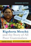 Rigoberta Menchu and the Story of All Poor Guatemalans New Foreword by Elizabeth Burgos cover art