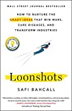 Loonshots How to Nurture the Crazy Ideas That Win Wars, Cure Diseases, and Transform Industries  9781250185969 Front Cover