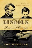 Abraham Lincoln, a Man of Faith and Courage Stories of Our Most Admired President 2008 9781416550969 Front Cover