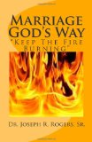 Marriage God's Way Keep the Fire Burning 2010 9781449981969 Front Cover