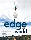 Edge of the World A Visual Adventure to the Most Extraordinary Places on Earth  9781493029969 Front Cover