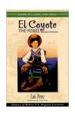 Coyote, the Rebel A Nonfiction Novel  9781558852969 Front Cover