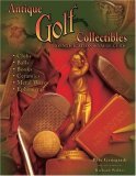 Antique Golf Collectibles : Identification and Value Guide 2006 9781574324969 Front Cover