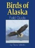 Birds of Alaska Field Guide 2005 9781591930969 Front Cover