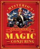 Mysterio's Encyclopedia of Magic and Conjuring A Complete Compendium of Astonishing Illusions 2010 9781594744969 Front Cover