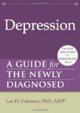 Depression A Guide for the Newly Diagnosed 2012 9781608821969 Front Cover