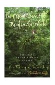 Most Beautiful Roof in the World Exploring the Rainforest Canopy 1997 9780152008970 Front Cover