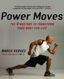 Power Moves The Four Motions to Transform Your Body for Life 2010 9780451228970 Front Cover