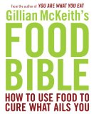 Gillian Mckeith's Food Bible How to Use Food to Cure What Ails You 2009 9780452289970 Front Cover