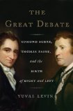 Great Debate Edmund Burke, Thomas Paine, and the Birth of Right and Left  9780465050970 Front Cover