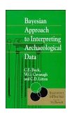 Bayesian Approach to Intrepreting Archaeological Data 1996 9780471961970 Front Cover