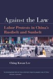 Against the Law Labor Protests in China's Rustbelt and Sunbelt cover art