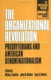 Organizational Revolution Presbyterians and American Denominationalism 1992 9780664251970 Front Cover