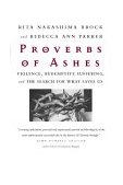 Proverbs of Ashes Violence, Redemptive Suffering, and the Search for What Saves Us cover art