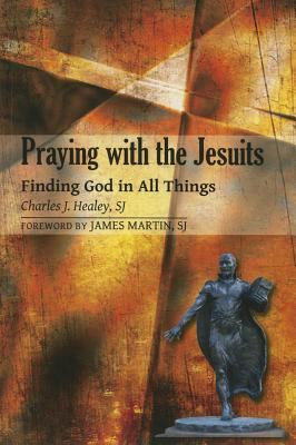 Praying with the Jesuits Finding God in All Things 2011 9780809146970 Front Cover