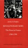 Revolutionary News The Press in France, 1789-1799  9780822309970 Front Cover