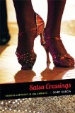 Salsa Crossings Dancing Latinidad in Los Angeles cover art