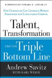 Talent, Transformation, and the Triple Bottom Line How Companies Can Leverage Human Resources to Achieve Sustainable Growth cover art